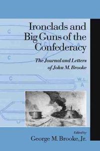 Cover image for Ironclads and Big Guns of the Confederacy: The Journal and Letters of John M.Brooke