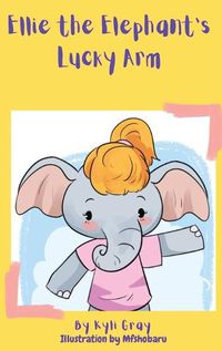 Cover image for Ellie the Elephant's Lucky Arm