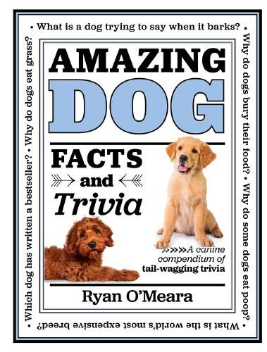 Cover image for Amazing Dog Facts and Trivia: A Canine Compendium of Tail-Wagging Triviavolume 1