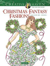 Cover image for Creative Haven Christmas Fantasy Fashions Coloring Book