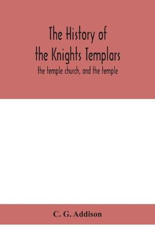 The history of the Knights Templars: the temple church, and the temple