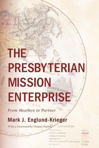 Cover image for The Presbyterian Mission Enterprise: From Heathen to Partner