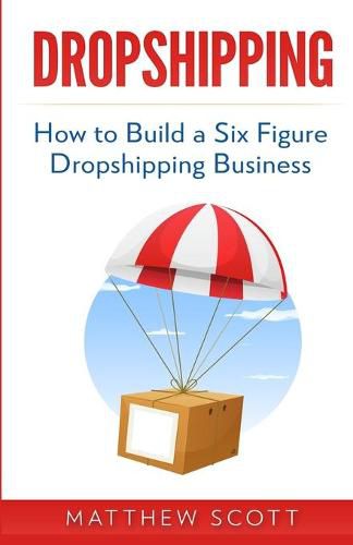 Cover image for Dropshipping: How to Build a Six Figure Dropshipping Business