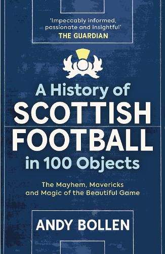Cover image for A History of Scottish Football in 100 Objects