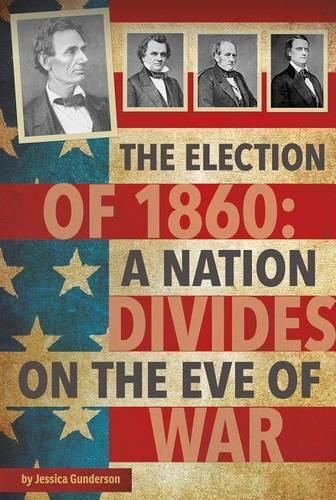 The Election of 1860: A Nation Divides on the Eve of War