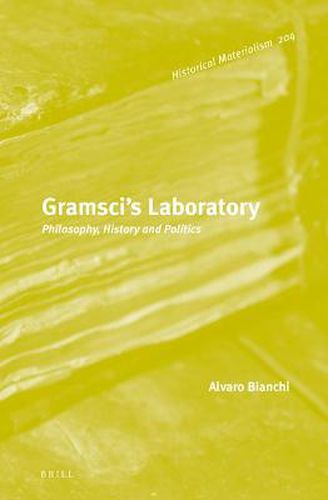 Gramsci's Laboratory: Philosophy, History and Politics