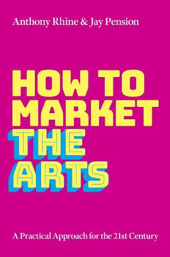 Cover image for How to Market the Arts: A Practical Approach for the 21st Century