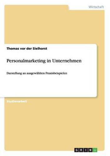 Cover image for Personalmarketing in Unternehmen: Darstellung an ausgewahlten Praxisbeispielen