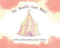 Cover image for The World's Gone Nuts!