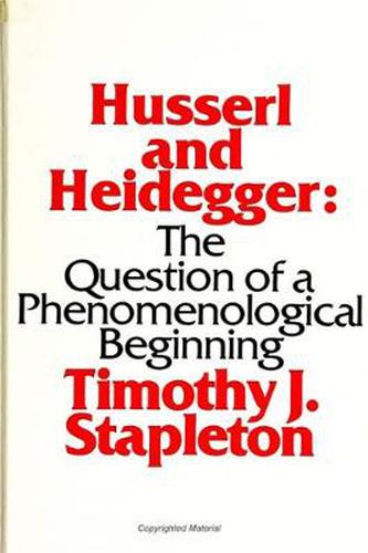 Husserl and Heidegger: The Question of a Phenomenological Beginning