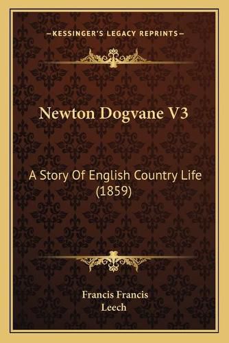 Cover image for Newton Dogvane V3: A Story of English Country Life (1859)