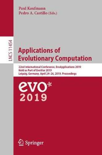 Cover image for Applications of Evolutionary Computation: 22nd International Conference, EvoApplications 2019, Held as Part of EvoStar 2019, Leipzig, Germany, April 24-26, 2019, Proceedings