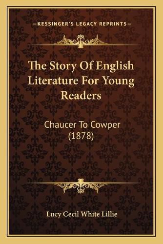 Cover image for The Story of English Literature for Young Readers: Chaucer to Cowper (1878)