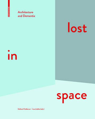 Cover image for lost in space: Architecture and Dementia