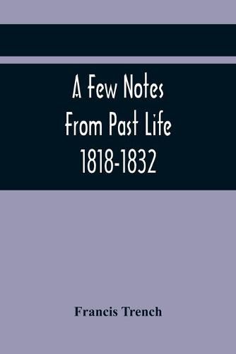 A Few Notes From Past Life 1818-1832