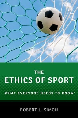 The Ethics of Sport: What Everyone Needs to Know (R)