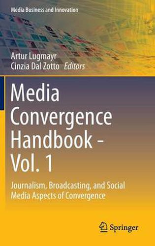 Cover image for Media Convergence Handbook - Vol. 1: Journalism, Broadcasting, and Social Media Aspects of Convergence