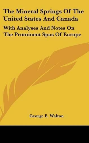 Cover image for The Mineral Springs of the United States and Canada: With Analyses and Notes on the Prominent Spas of Europe