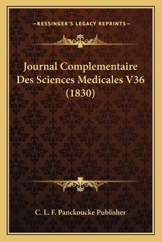 Journal Complementaire Des Sciences Medicales V36 (1830)