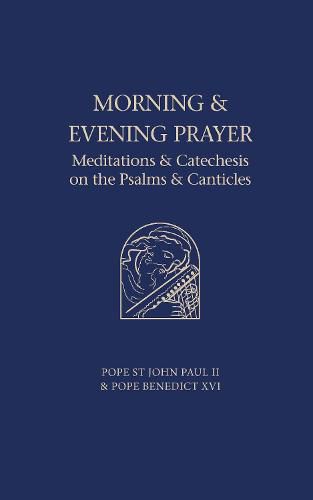 Morning and Evening Prayer: Meditations and Catechesis on Psalms and Canticles