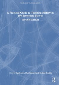 Cover image for A Practical Guide to Teaching History in the Secondary School