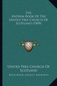 Cover image for The Anthem Book of the United Free Church of Scotland (1909)