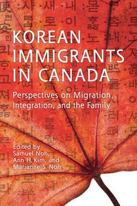 Cover image for Korean Immigrants in Canada: Perspectives on Migration, Integration, and the Family