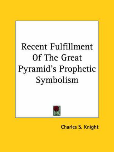 Cover image for Recent Fulfillment of the Great Pyramid's Prophetic Symbolism