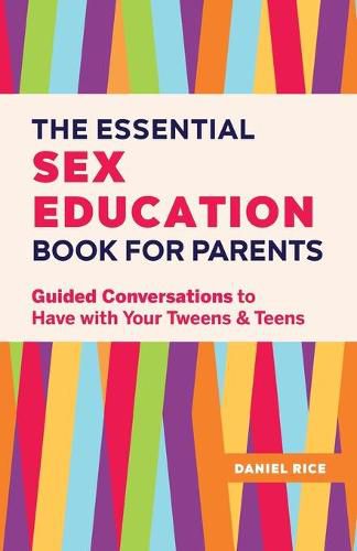 The Essential Sex Education Book for Parents: Guided Conversations to Have with Your Tweens and Teens