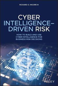 Cover image for Cyber Intelligence-Driven Risk - How to Build and Use Cyber Intelligence for Business Risk Decisions