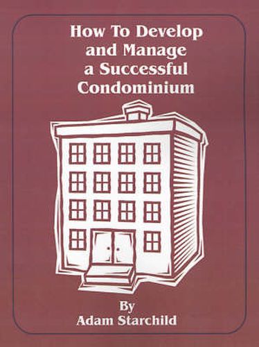 Cover image for How to Develop and Manage a Successful Condominium