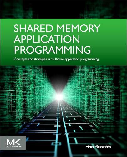 Cover image for Shared Memory Application Programming: Concepts and Strategies in Multicore Application Programming