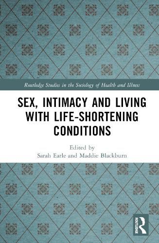 Cover image for Sex, Intimacy and Living with Life-Shortening Conditions