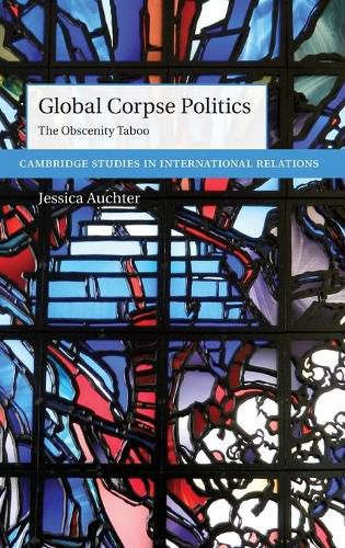 Cover image for Global Corpse Politics: The Obscenity Taboo