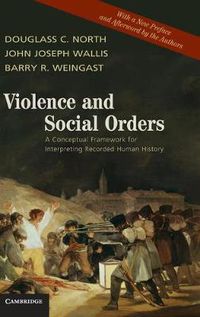 Cover image for Violence and Social Orders: A Conceptual Framework for Interpreting Recorded Human History