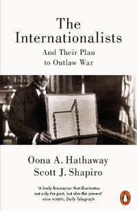 Cover image for The Internationalists: And Their Plan to Outlaw War
