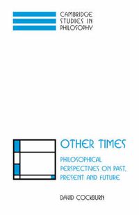 Cover image for Other Times: Philosophical Perspectives on Past, Present and Future