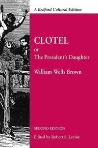 Cover image for Clotel: Or, The President's Daughter: A Narrative of Slave Life in the United States