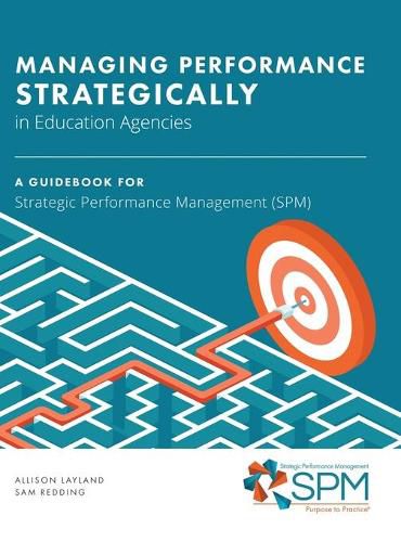 Cover image for ManagingPerformance Strategically in Education Agencies: A Guidebook for Strategic Performance Management (SPM)