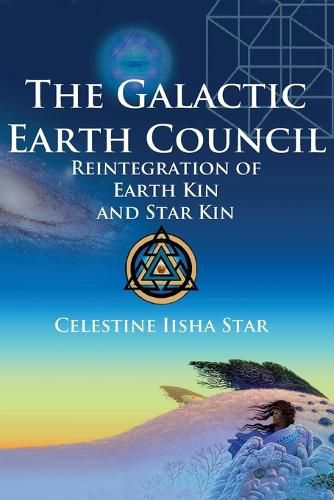 Cover image for The Galactic Earth Council: Reintegration of Earth Kin and Star Kin