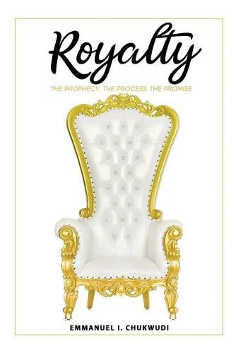 Cover image for Royalty: The Prophecy. The Process. The Promise.