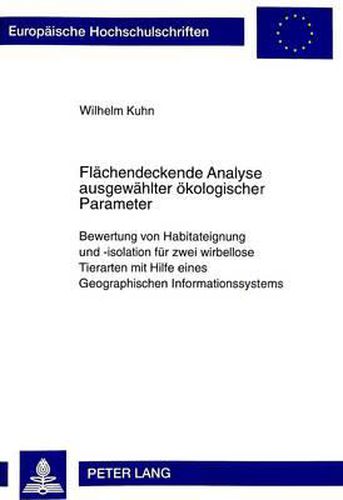 Cover image for Flaechendeckende Analyse Ausgewaehlter Oekologischer Parameter: Bewertung Von Habitateignung Und -Isolation Fuer Zwei Wirbellose Tierarten Mit Hilfe Eines Geographischen Informationssystems