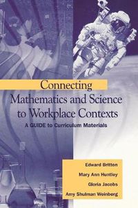 Cover image for Connecting Mathematics and Science to Workplace Contexts: A Guide to Curriculum Materials