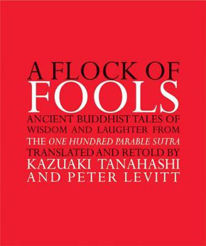 A Flock of Fools: Ancient Buddhist Tales of Wisdom and Laughter from the One Hundred Parable Sutra