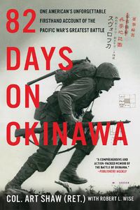 Cover image for 82 Days on Okinawa: One American's Unforgettable Firsthand Account of the Pacific War's Greatest Battle