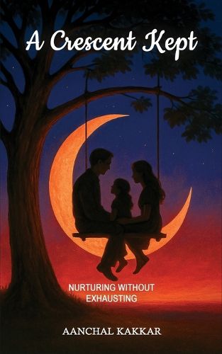 Cover image for A Crescent Kept: Nurturing without Exhausting