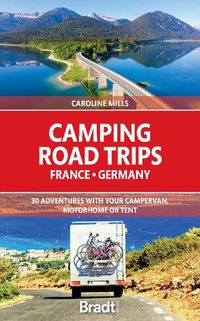 Cover image for Camping Road Trips France & Germany: 30 Adventures with your Campervan, Motorhome or Tent