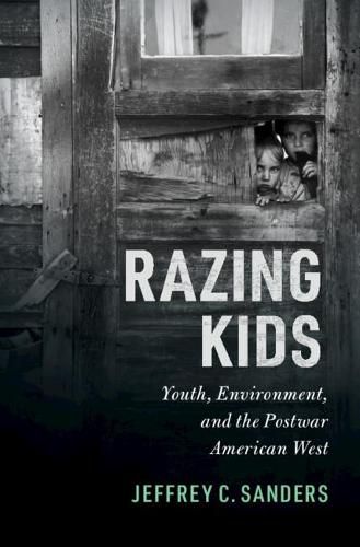 Razing Kids: Youth, Environment, and the Postwar American West