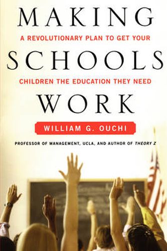 Cover image for Making Schools Work: A Revolutionary Plan to Get Your Children the Education They Need