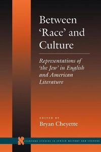 Cover image for Between 'Race' and Culture: Representations of 'the Jew' in English and American Literature